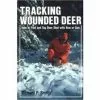 Smith Publications Tracking Wounded Deer: How To Find And Tag Deer Shot With Bow Or Gun By Richard P. Smith -Fishing Sales 2023 tracking wounded deer